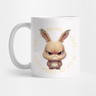 Rabbit Too Stubborn To Quit Too Weird To Fit In Cute Adorable Funny Quote Mug